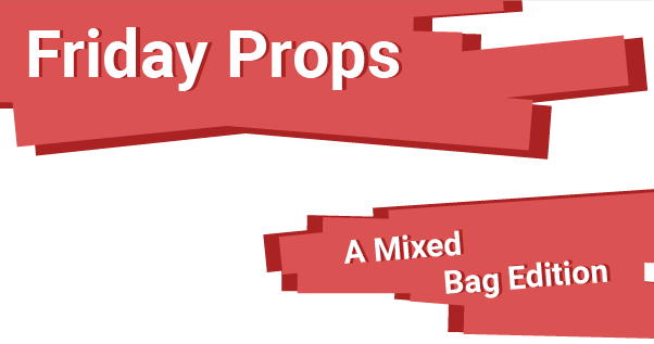 Friday Props A mixed bag edition_1